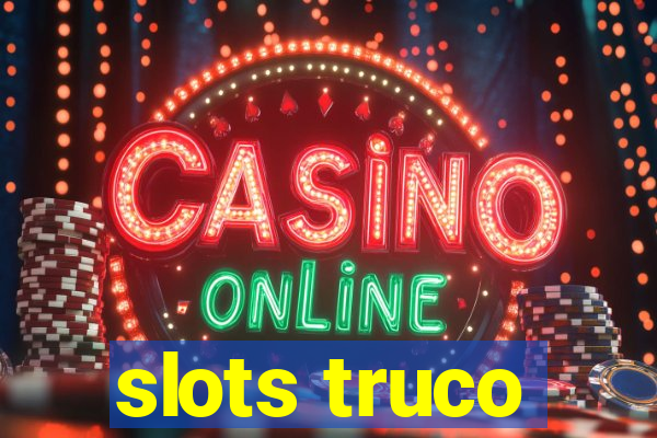 slots truco